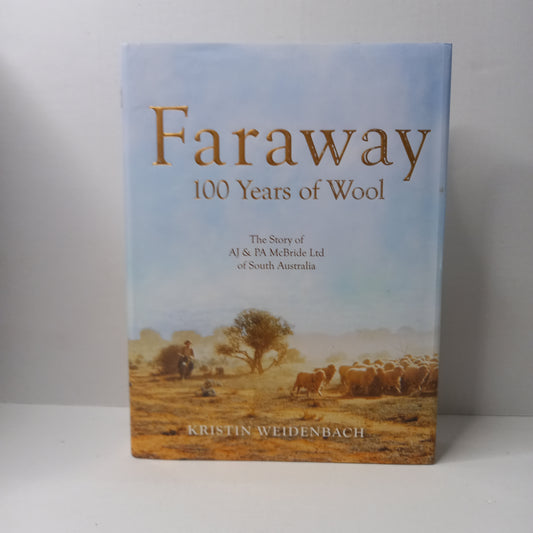 Faraway 100 years of Wool : The Story of A.J. & P.A. McBride Ltd of Adelaide-Book-Tilbrook and Co