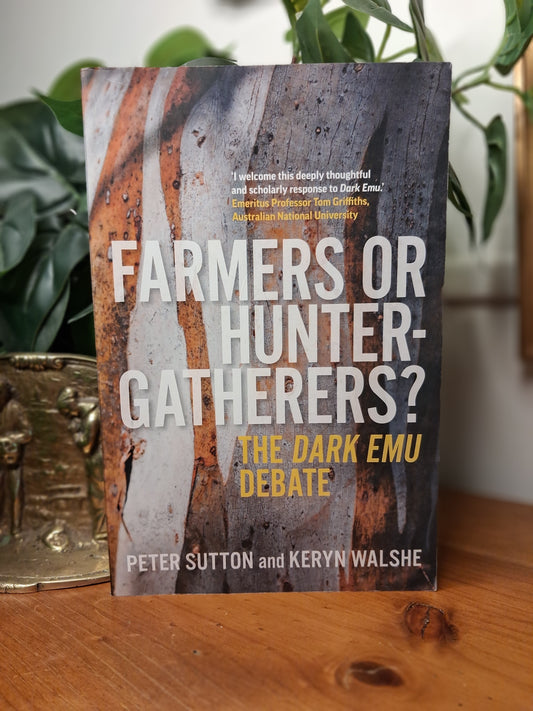 Farmers or Hunter-Gatherers? The Dark Emu Debate – Peter Sutton &amp; Keryn Walshe (2021)-First Nations History / Australian History &amp; Anthropology-Tilbrook and Co