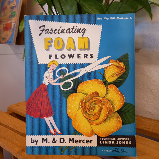 Fascinating foam flowers by M. & D. Mercer-Book-Tilbrook and Co