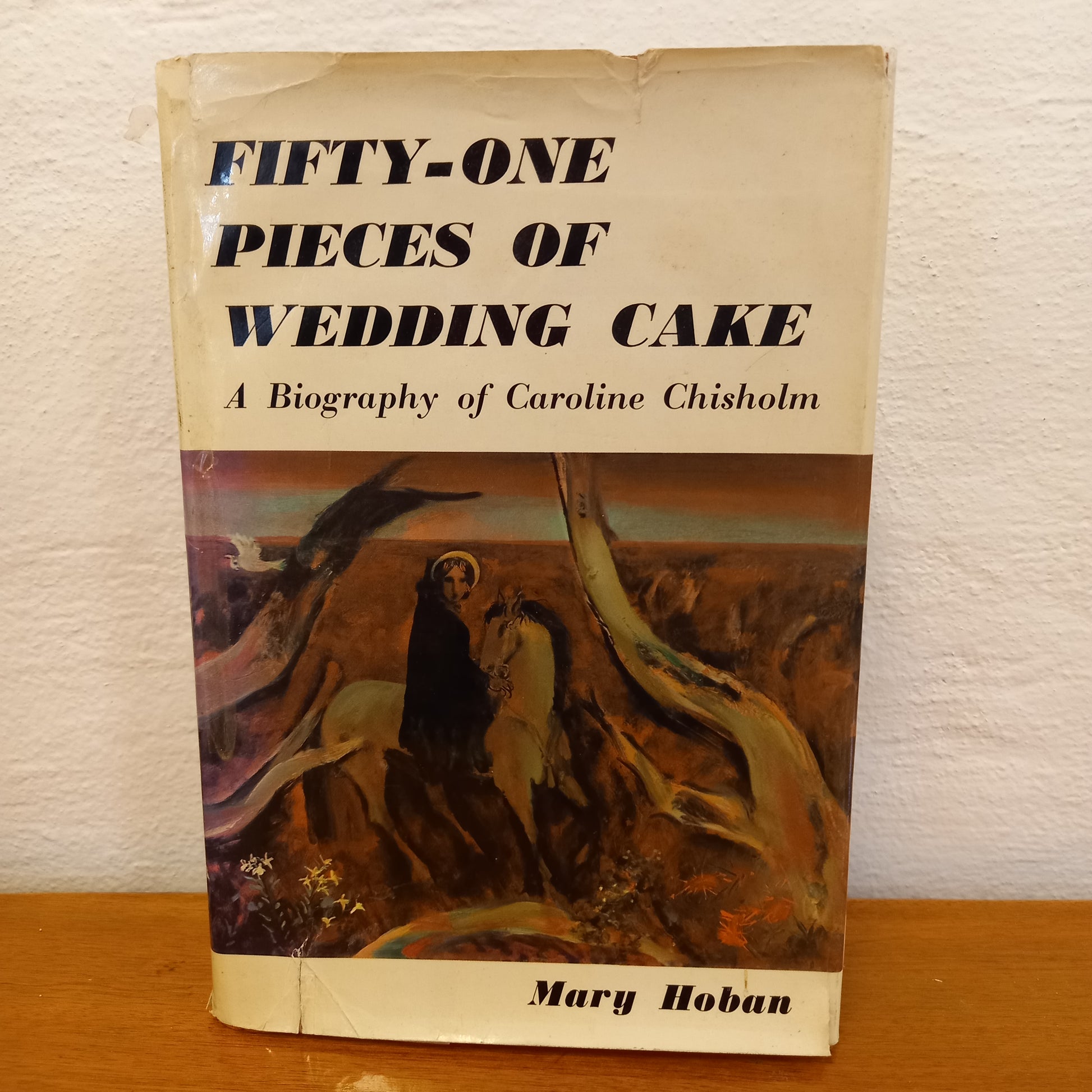 Fifty-One Pieces of Wedding Cake. A Biography of Caroline Chisholm by Mary Hoban-Book-Tilbrook and Co