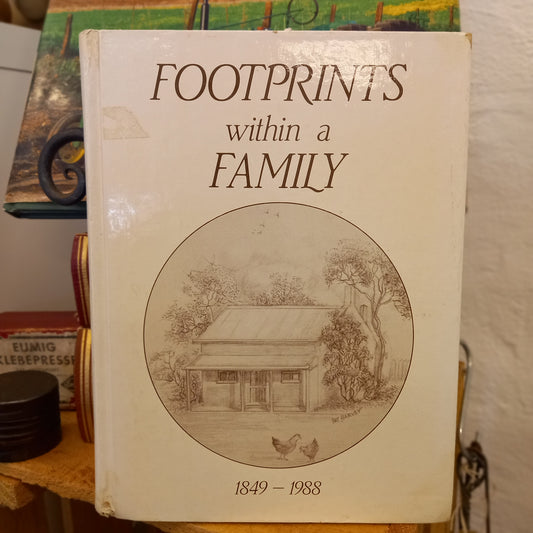 Footprints Within a Family 1849–1988: A History of George and Mary Holland, Richard and Maryann Holland and Their Descendants – Compiled by Joan Holland and Pat Harvey-Book - Australian Family History Book-Tilbrook and Co