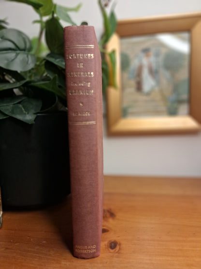 Fortunes in Minerals, Including Uranium: Simple Tests and How to Make Them By Ion L. Idriess-Prospecting / Minerals / Australian Reference / Geology-Tilbrook and Co