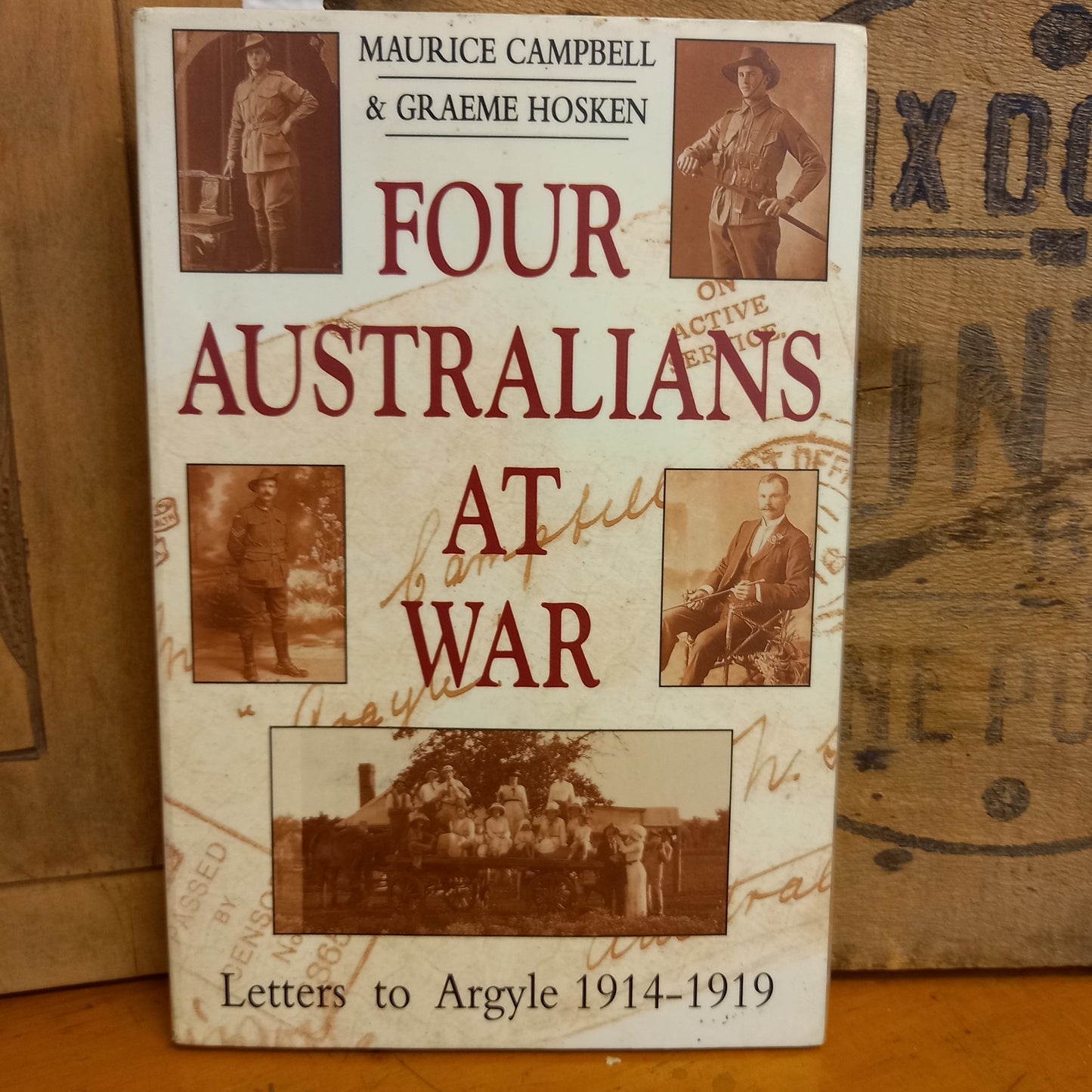 Four Australians at War: Letters to Argyle 1914-1919 by Maurice Campbell and Graeme Hosken-Book-Tilbrook and Co