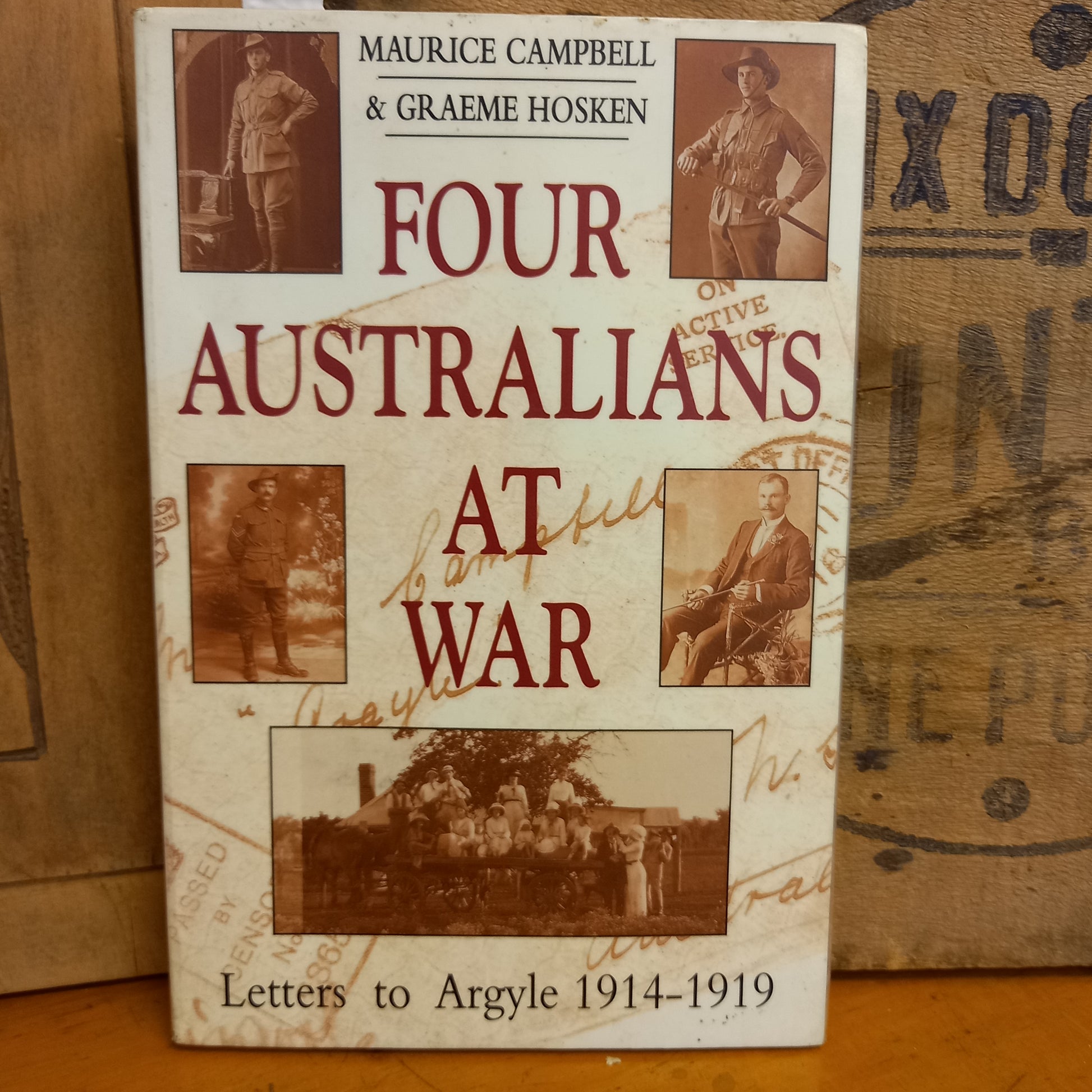 Four Australians at War: Letters to Argyle 1914-1919 by Maurice Campbell and Graeme Hosken-Book-Tilbrook and Co