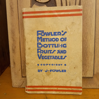 Fowler's method of bottling fruits and vegetables by J Fowler-Book-Tilbrook and Co