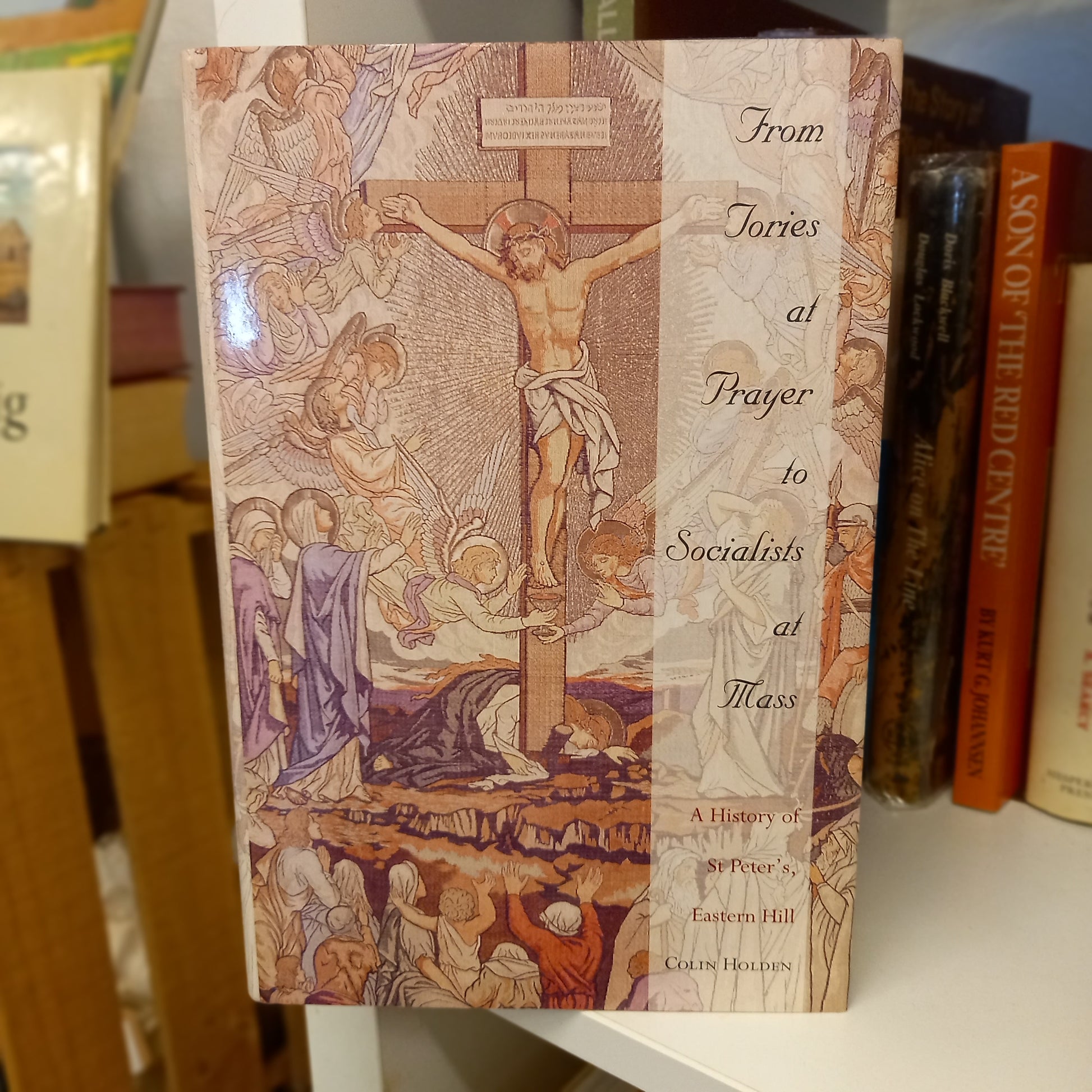 From Tories at Prayer to Socialists at Mass by Colin Holden (1996, Hardcover)-Book – Australian Religious History / Church History-Tilbrook and Co