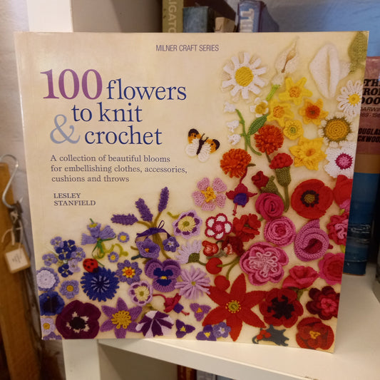 100 Flowers to Knit and Crochet by Lesley Stanfield (2009, Softcover)-Knitting & Crochet Book-Tilbrook and Co