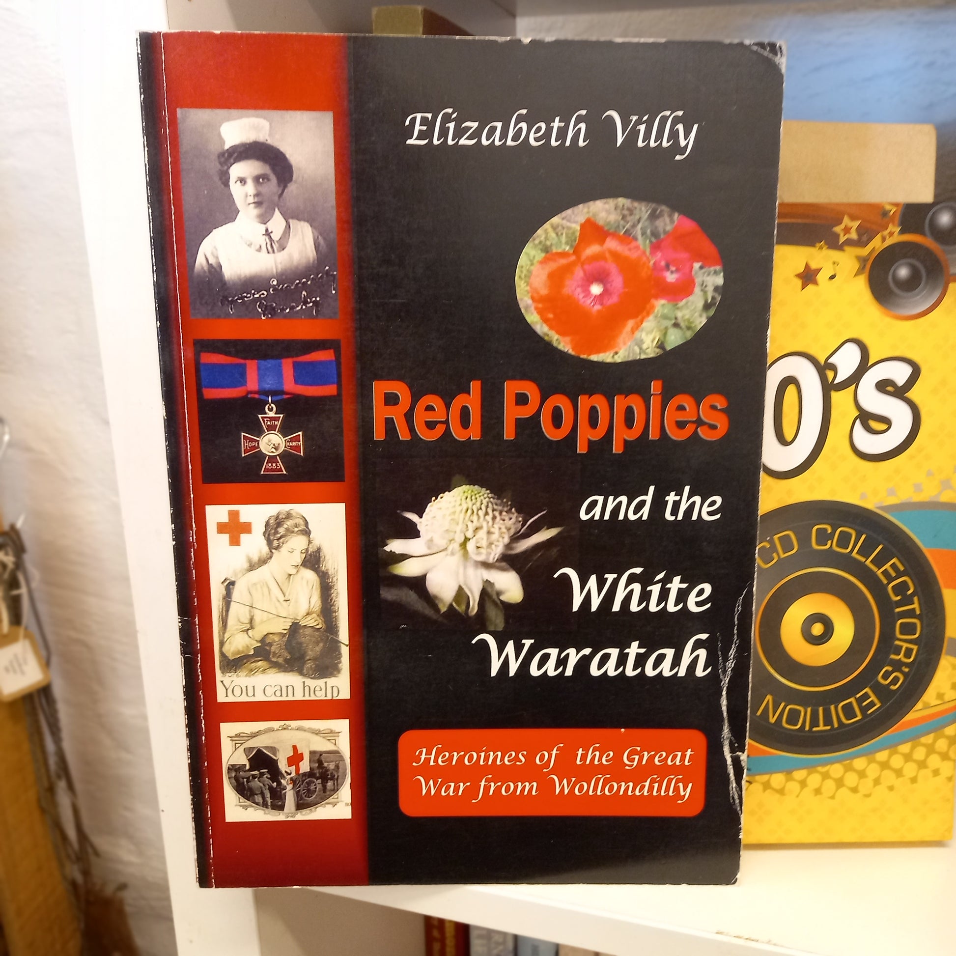 Red Poppies and the White Waratah: Heroines of the Great War from Wollondilly by Elizabeth Villy (2016)-Australian Military History / WWII-Tilbrook and Co