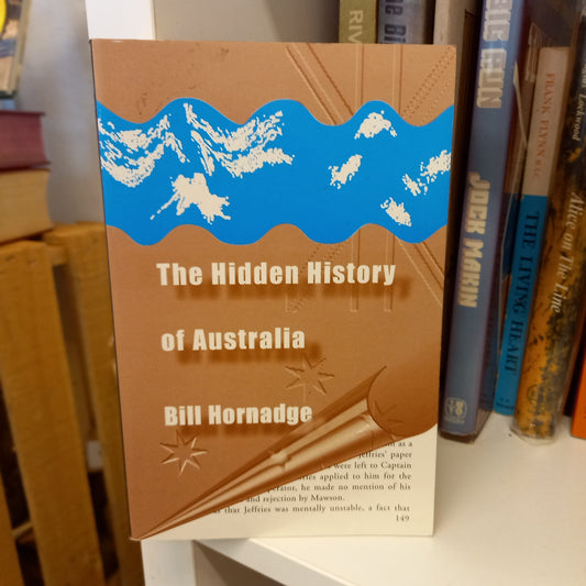 The Hidden History of Australia by Bill Hornadge (1997 Softcover)