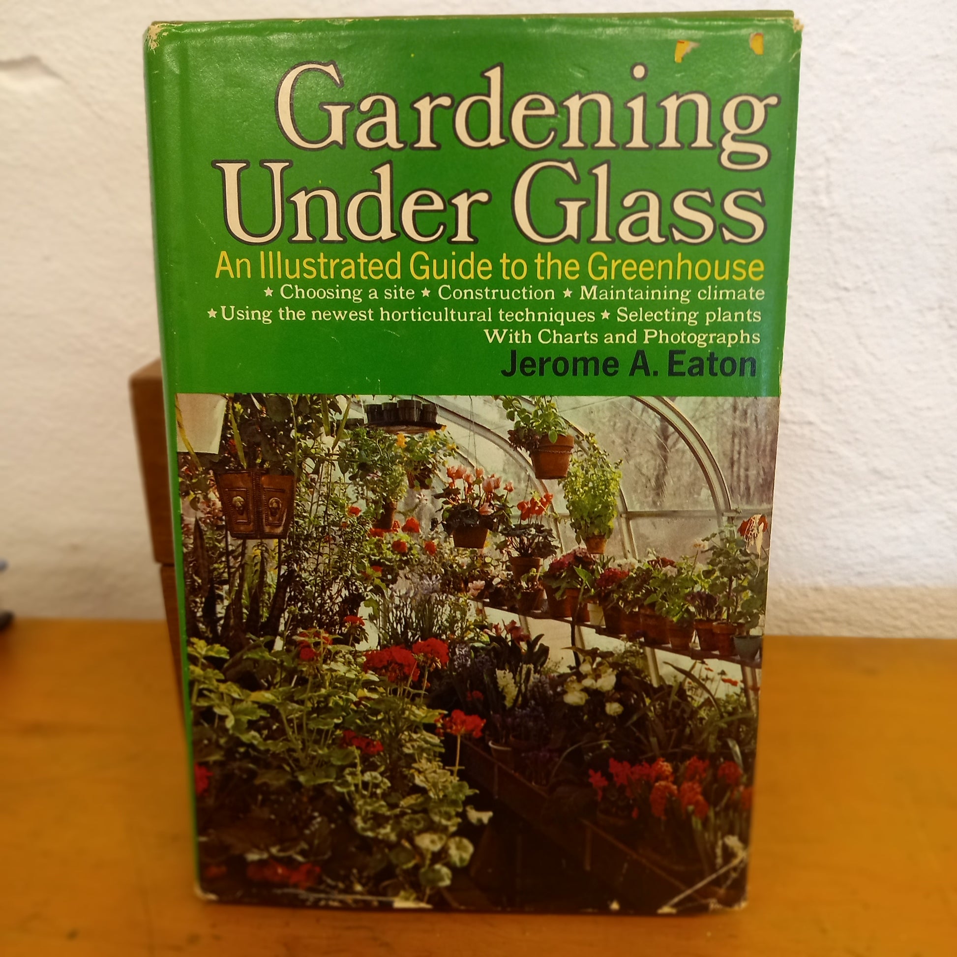 Gardening Under Glass: an Illustrated Guide to the Greenhouse by Jerome A. Eaton-Book-Tilbrook and Co