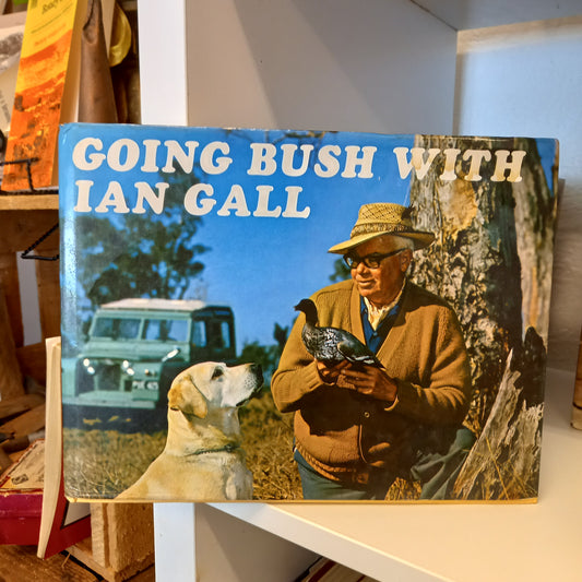 Going bush with Ian Gall by Ian Gall-Book-Tilbrook and Co