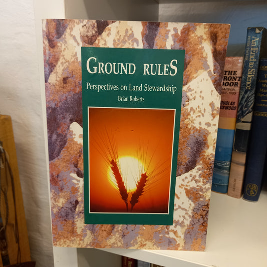 Ground Rules - Perspectives on Land Stewardship by Brian Roberts-Books-Tilbrook and Co