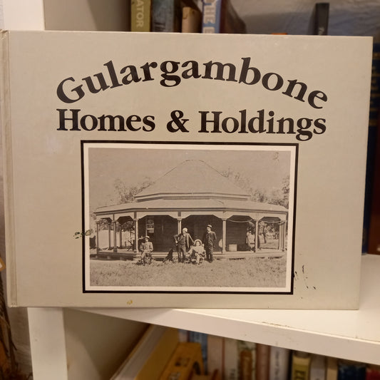 Gulargambone Homes and Holdings – Local History by Gulargambone Historical Society (1992)-Book - Australian Local History-Tilbrook and Co