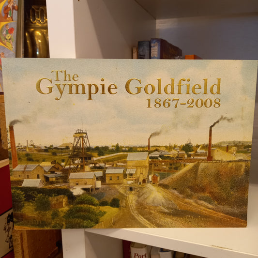 Gympie Goldfield 1867-2008 by John Ferguson and Elaine Brown-Book-Tilbrook and Co