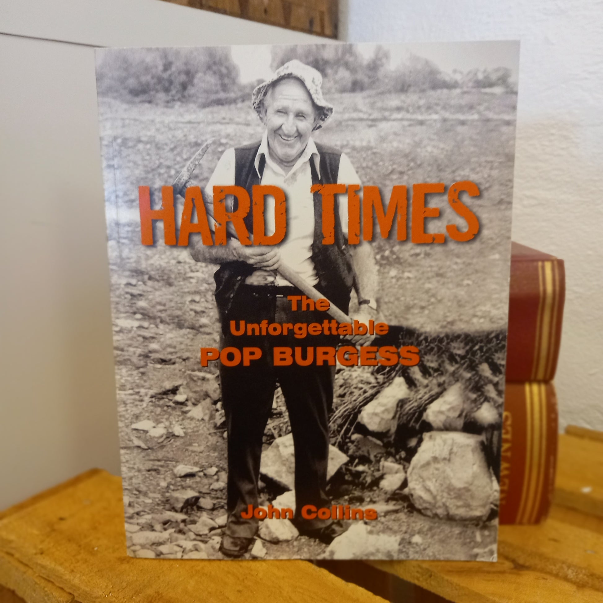 Hard Times – The Unforgettable Pop Burgess of Cobar by John Collins (2013 Softcover)-Book - Australian Local History-Tilbrook and Co