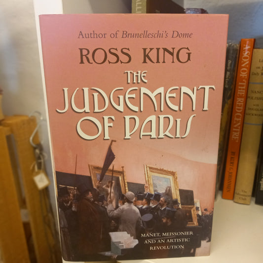The Judgement of Paris: Manet, Meissonier and An Artistic Revolution by Ross King (2006, Hardcover)-Book – Art History / 19th Century French ArtBooks-Tilbrook and Co