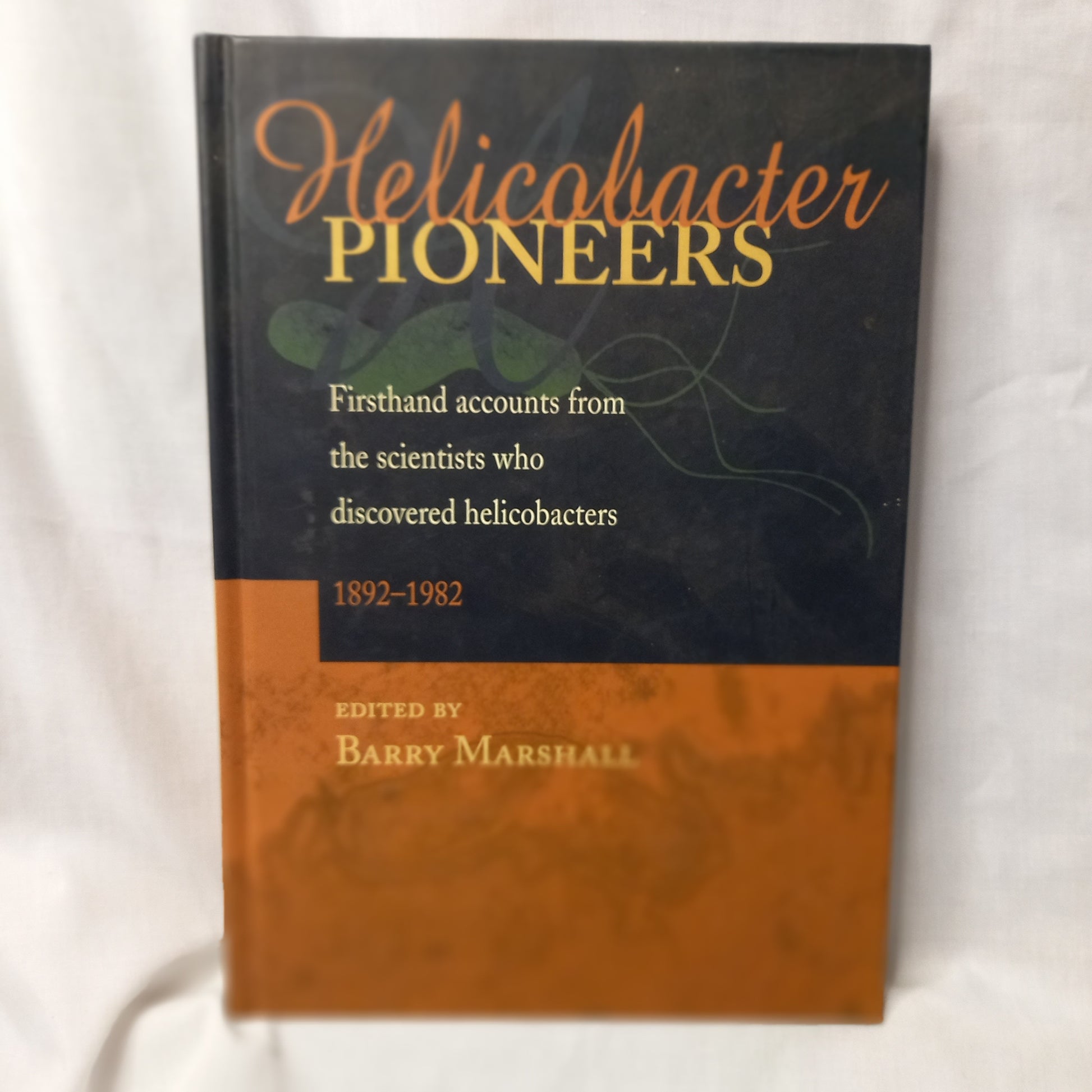 Helicobacter Pioneers: Firsthand Accounts from the Scientists who Discovered Helicobacters 1892 - 1982 Edited by Barry Marshell-Book-Tilbrook and Co