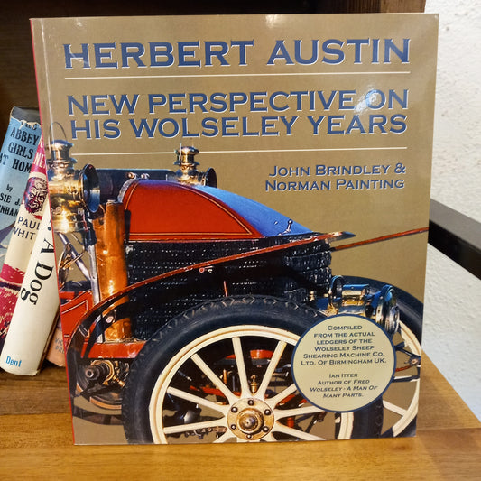 Herbert Austin : new perspective on his Wolseley years by John Brindley & Norman Painting-Book-Tilbrook and Co