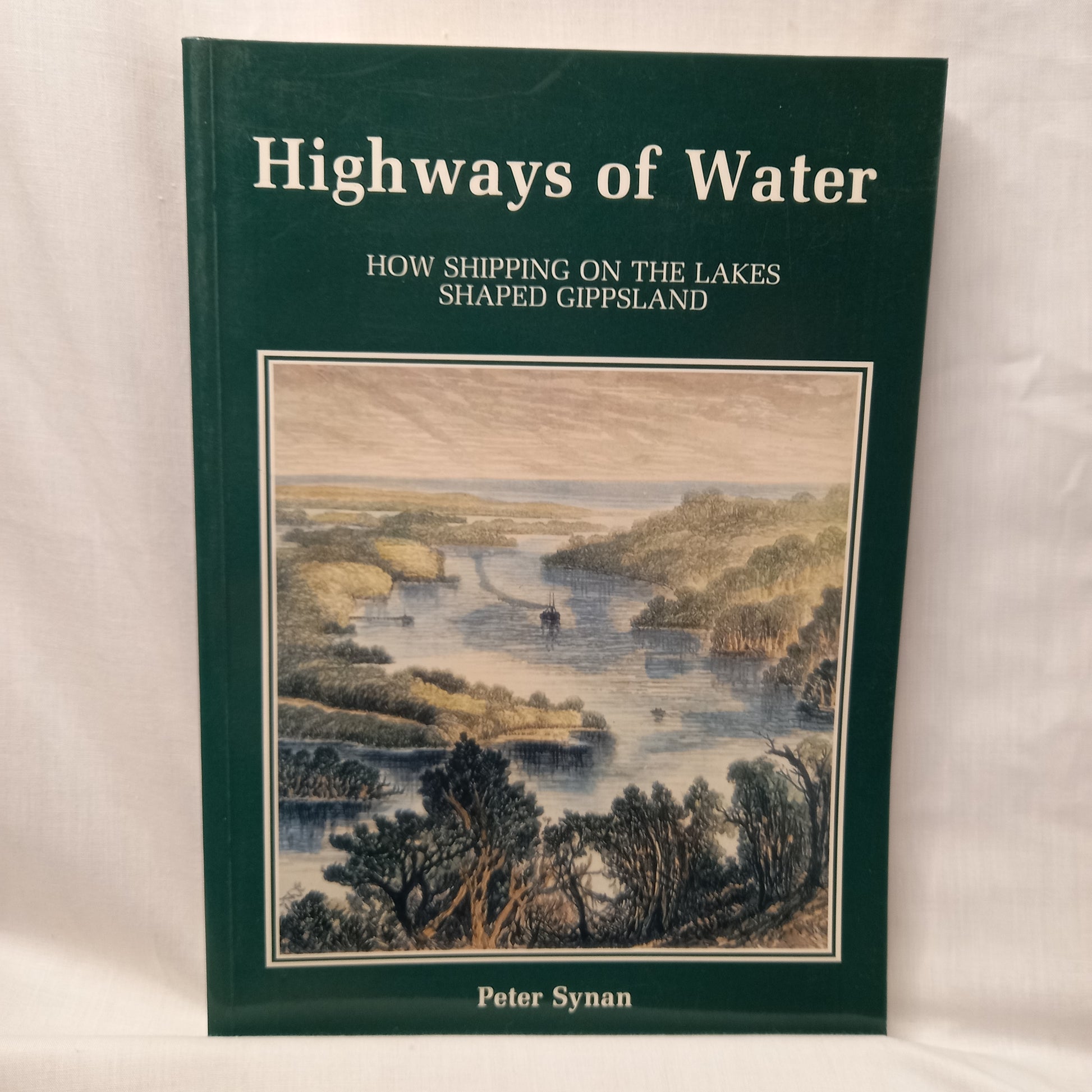 Highways of water: How shipping on the lakes shaped Gippsland by Peter Synan-Book-Tilbrook and Co