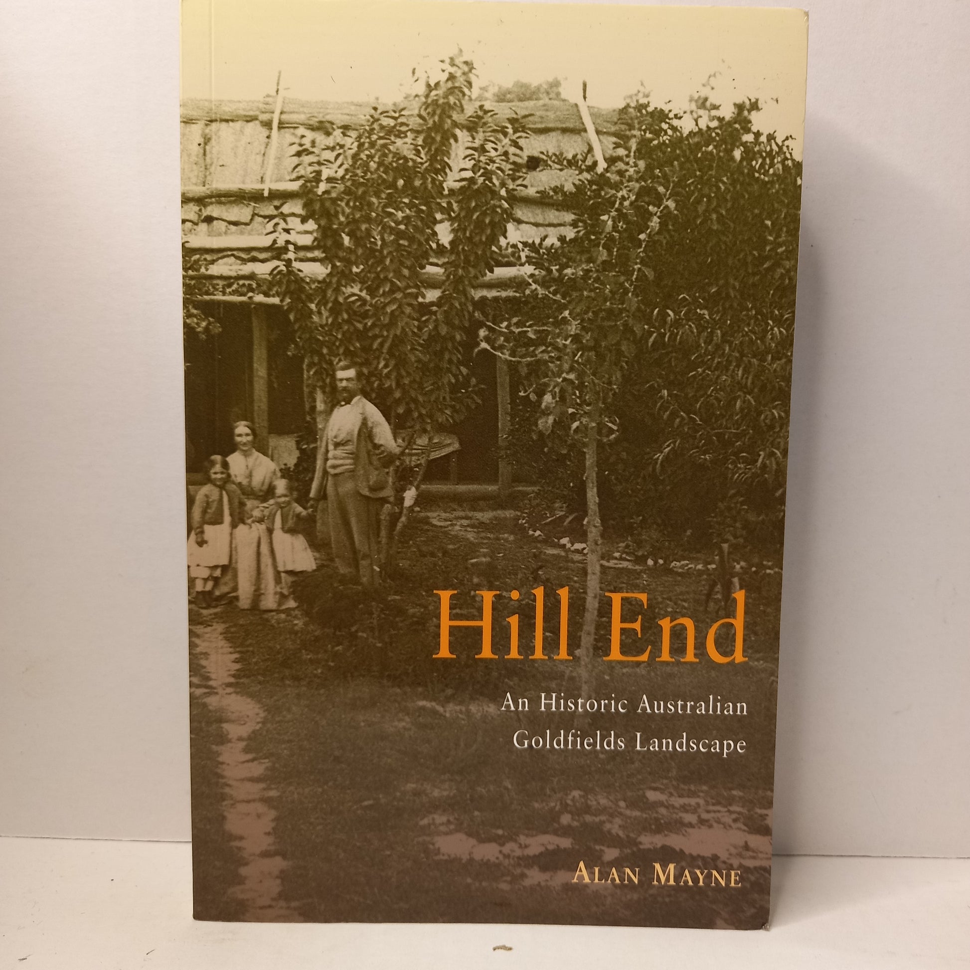 Hill End: A Historic Australian Goldfields Landscape by Alan Mayne-Book-Tilbrook and Co