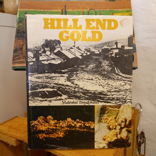 Cover of Hill End Gold by Malcolm Drinkwater – illustrated mining history of Hill End, NSW, signed copy