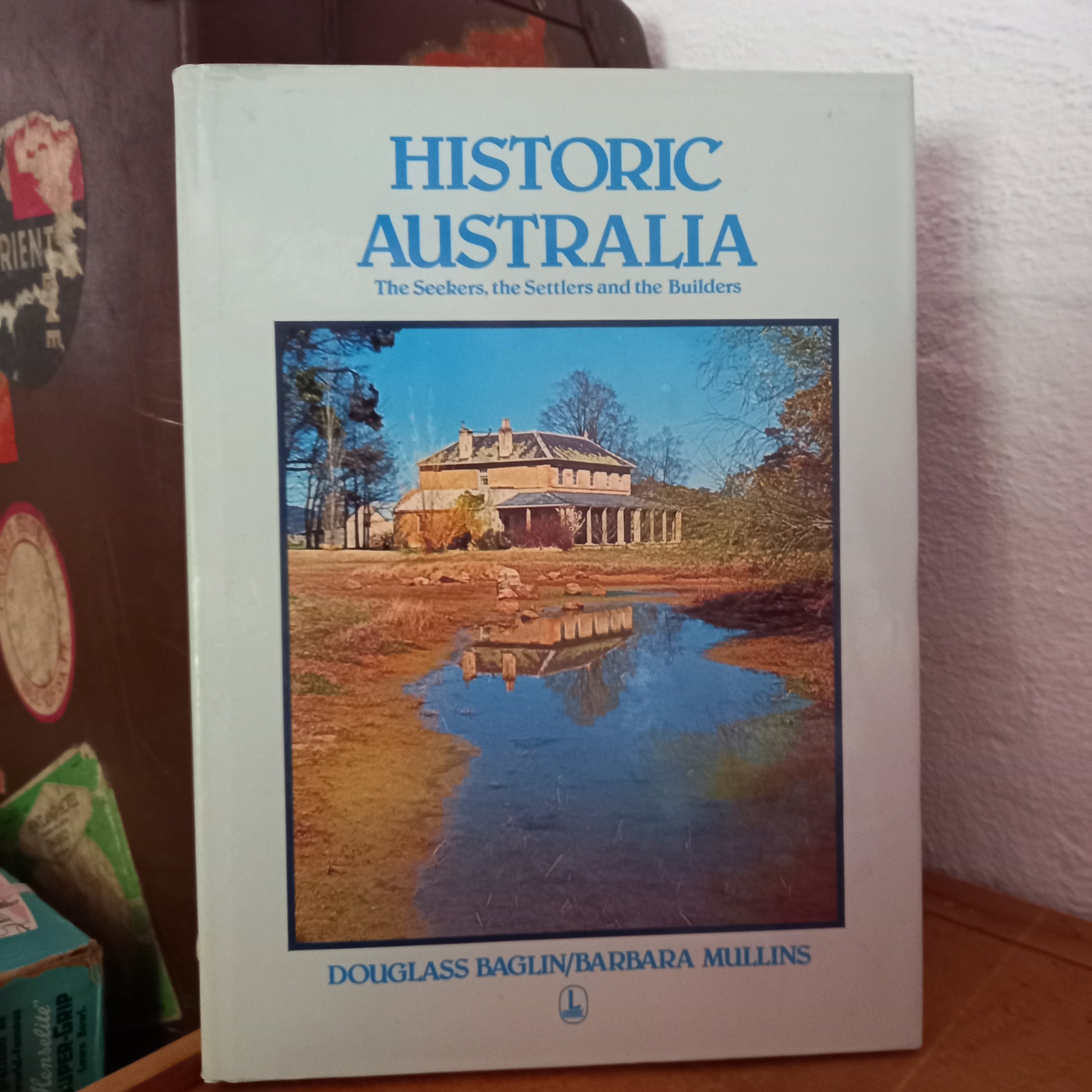 Historic Australia: The Seekers, the Settlers and the Builders by Douglas Baglin; Barbara Mullins-Book-Tilbrook and Co