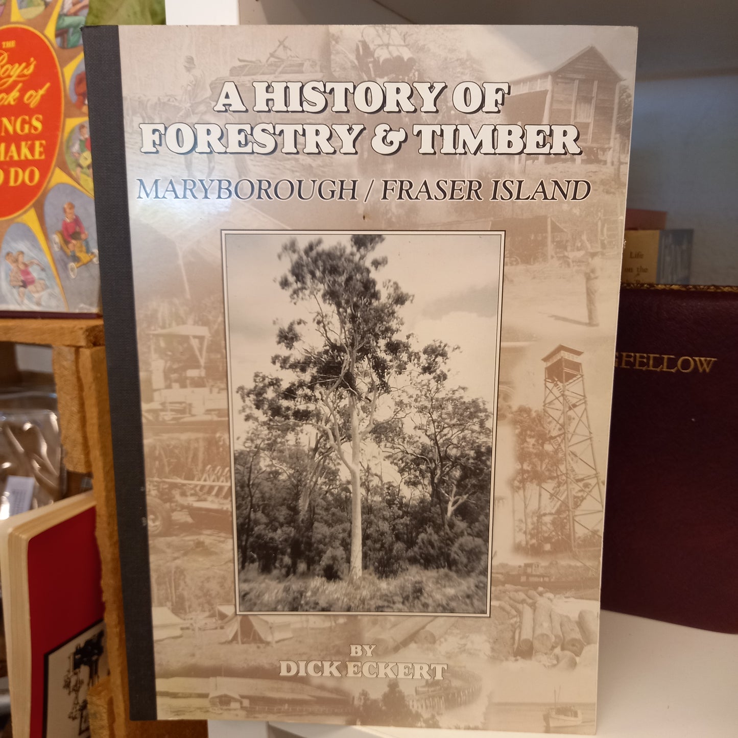 History of forestry & timber Maryborough, Fraser Island by Dick Eckert-Book-Tilbrook and Co