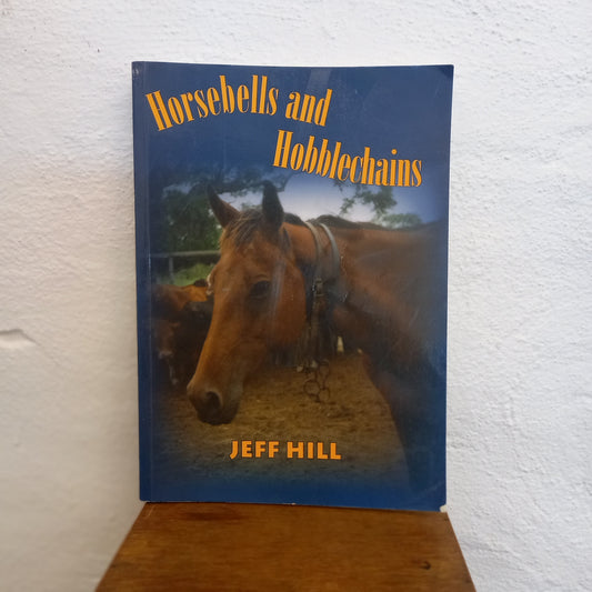 Horsebells and Hobblechains by Jeff Hill-Book-Tilbrook and Co