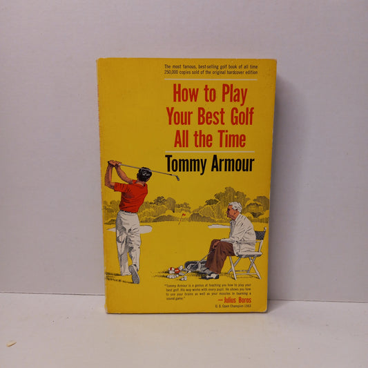 How to Play your best Golf all the time by Tommy Armour-Tilbrook and Co