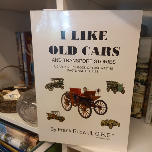 I Like Old Cars and Transport Stories by Frank Rodwell (2015)-Motoring Memoir-Tilbrook and Co