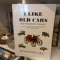 I Like Old Cars and Transport Stories by Frank Rodwell (2015)-Motoring Memoir-Tilbrook and Co