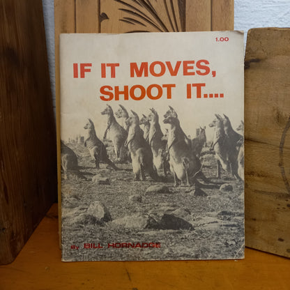 If it Moves, Shoot it: a squint at some Australian attitudes towards the kangaroo by Bill Hornadge-Book-Tilbrook and Co