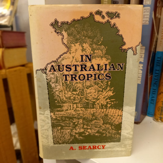 In Australian Tropics by Alfred Searcy – Hesperian Press Facsimile Edition (1984)-Book - Australian Colonial & Northern History-Tilbrook and Co