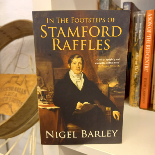 In the Footsteps of Stamford Raffles by Nigel Barley-Book-Tilbrook and Co