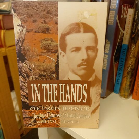 In the Hands of Providence: The Desert Journeys of David Carnegie by William J. Peasley (1995, Softcover)-Book - Exploration biography / Australian colonial history / Western Australian outback journeys-Tilbrook and Co