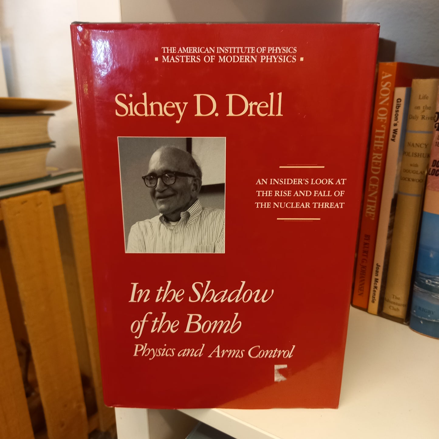 In the Shadow of the Bomb: Physics and Arms Control by Sidney D Drell-Books-Tilbrook and Co