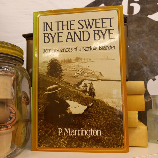 In the sweet bye and bye: Reminiscences of a Norfolk Islander by Pauline Marrington-Book-Tilbrook and Co