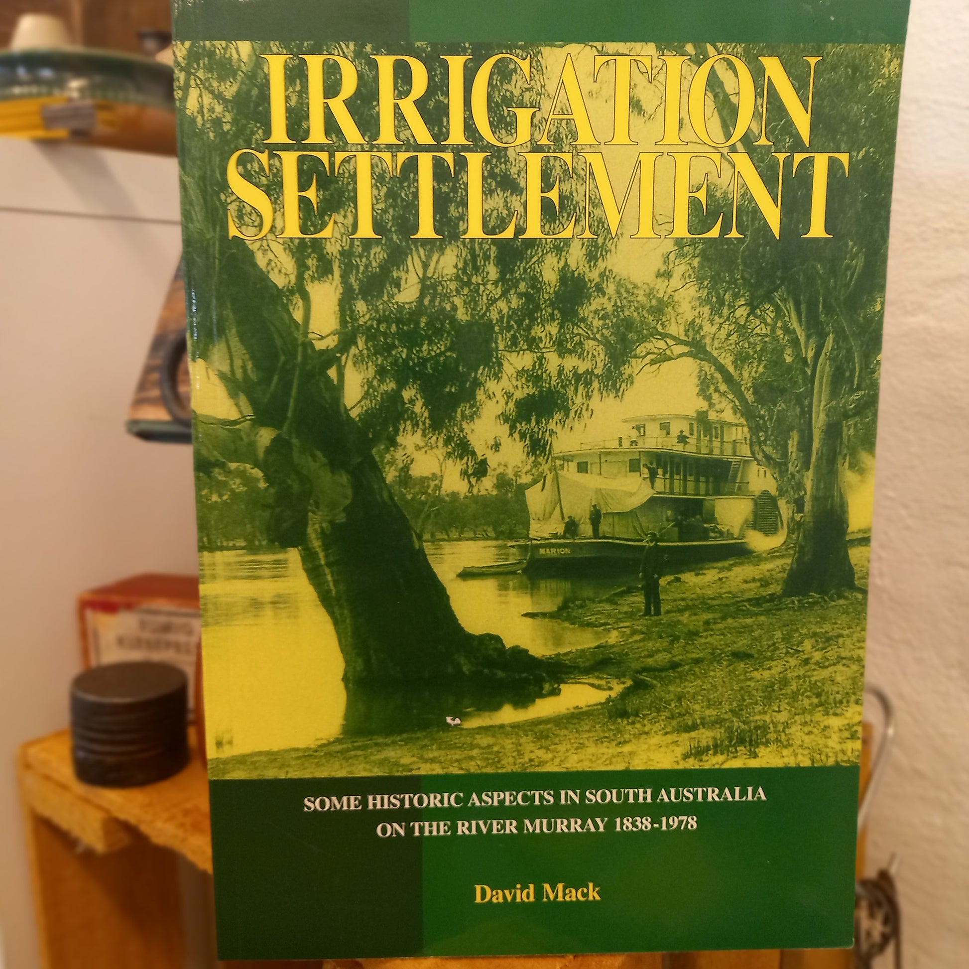 Irrigation Settlement: Some Historic Aspects in South Australia on the River Murray 1838–1978 by David Mack-Book - Agricultural & Regional History-Tilbrook and Co