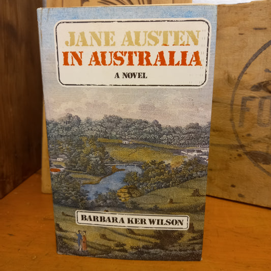 Jane Austen in Australia: A Novel by Barbara Ker Wilson-Book-Tilbrook and Co