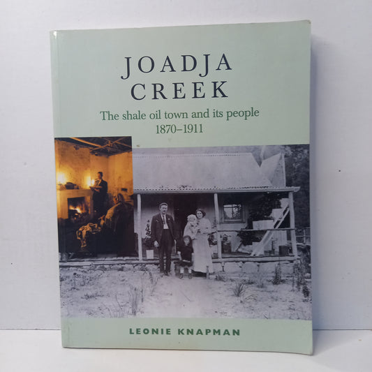 Joadja Creek The Shale Oil Town and its People 1870-1911 by Leonie Knapman-Book-Tilbrook and Co