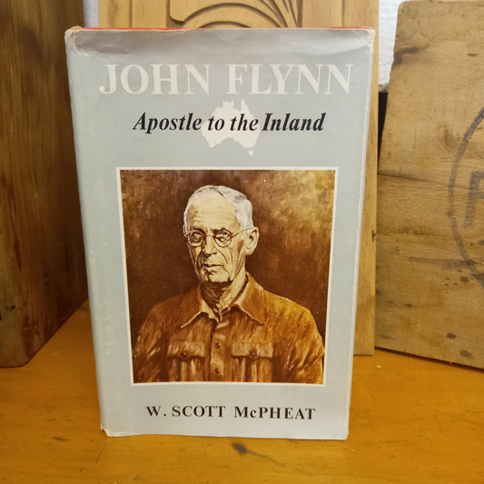 John Flynn: Apostle To the Inland by W. Scott Mcpheat-book-Tilbrook and Co