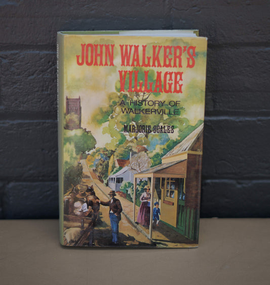 John Walker's Village: A History of Walkerville by Marjorie Scales-Books-Tilbrook and Co