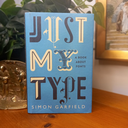 Just My Type: A Book About Fonts / Simon Garfield – Profile Books, 2010-Design & Typography / Nonfiction-Tilbrook and Co