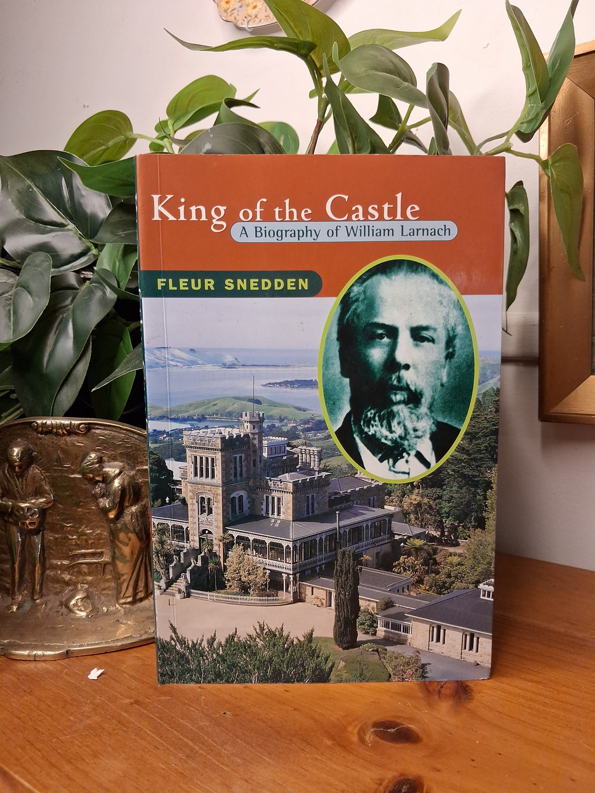 King of the Castle: A Biography of William Larnach by Fleur Snedden-Biography / New Zealand History / Political History / Historical Biography-Tilbrook and Co