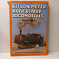 Kitson Meyer Articulated Locomotives Manufactured by Kitson & Co Ltd, Airedale Foundry Leeds by Donald Binns-Book-Tilbrook and Co