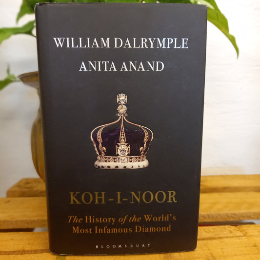 Koh-I-Noor: The History of the World's Most Infamous Diamond by William Dalrymple and Anita Anand-Book-Tilbrook and Co