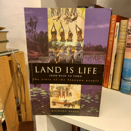Land Is Life From Bush to Town, the Story of the Yanyuwa People by Richard Munro Baker-Books-Tilbrook and Co