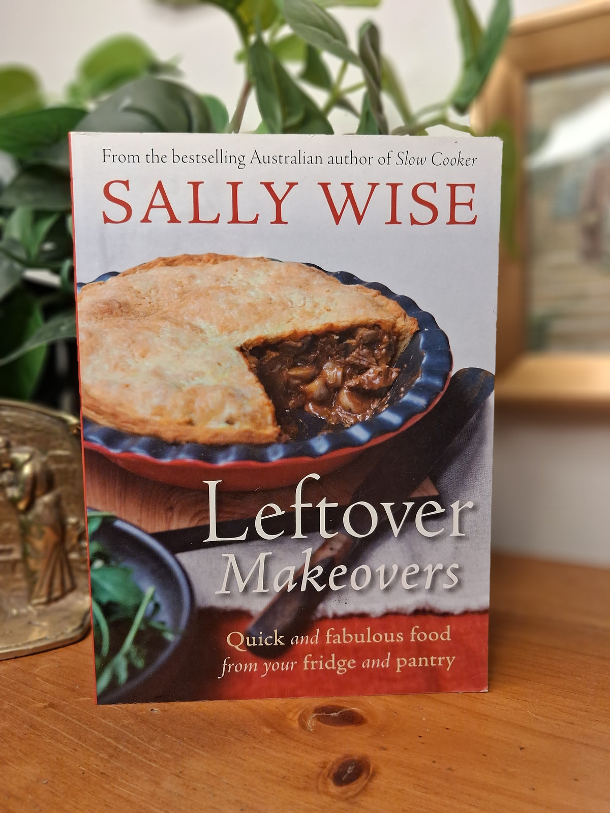 Leftover Makeovers: Quick and Fabulous Food from Your Fridge and Pantry – Sally Wise-Australian Cookbook-Tilbrook and Co