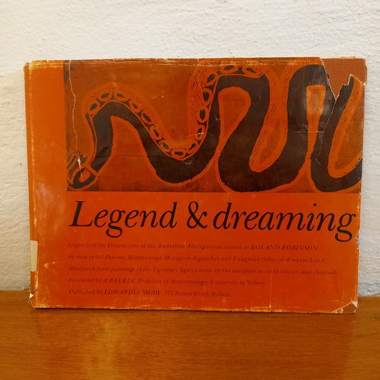 Legend and Dreaming. Legends of the dream-time of the Australian Aborigines as related to Roland Robinson-Books-Tilbrook and Co