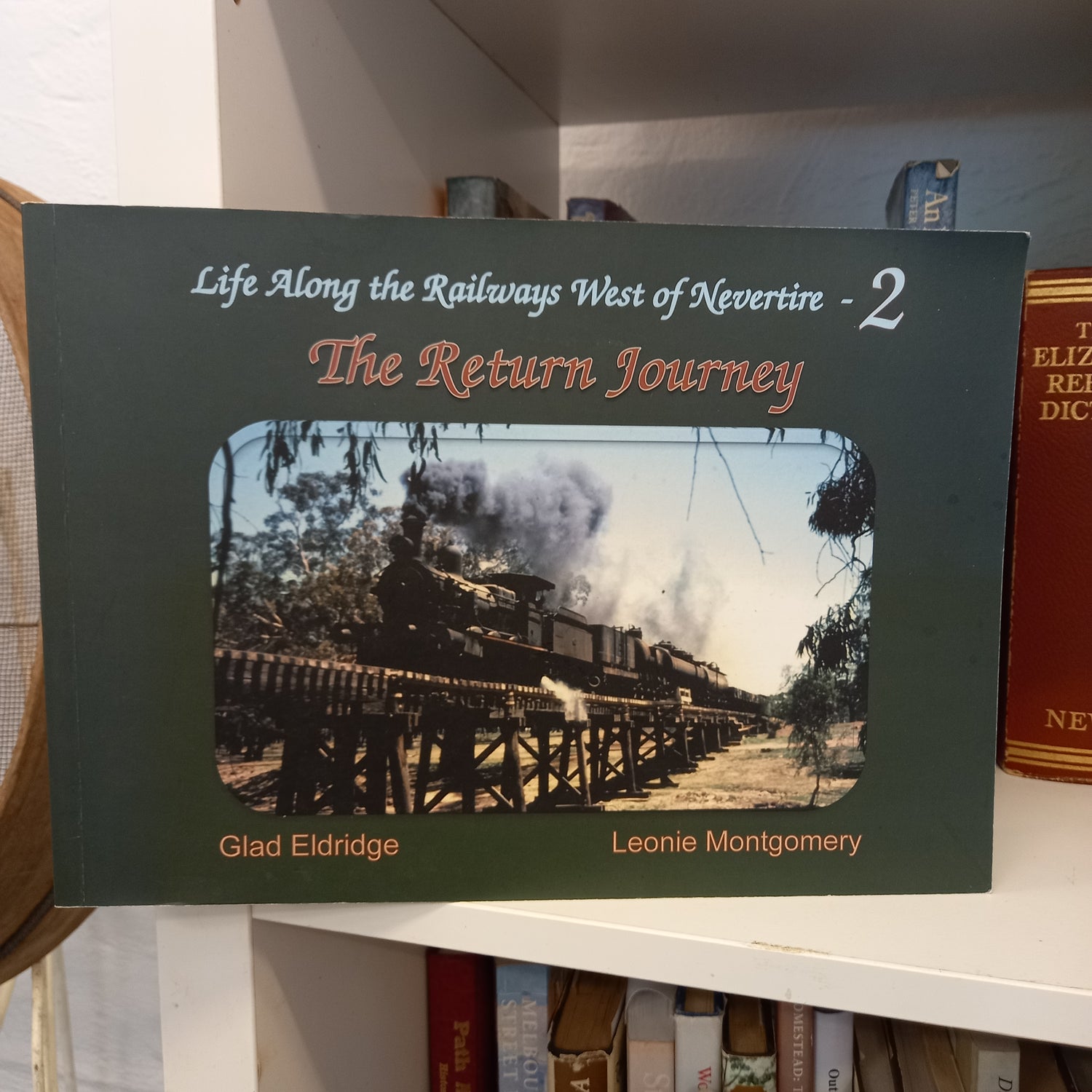 Life along the railways west of Nevertire. 2, the return journey by Glad Eldridge, Leonie Montgomery-Book-Tilbrook and Co